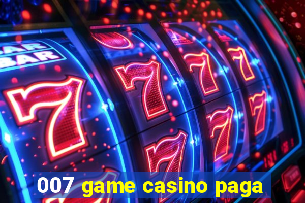 007 game casino paga